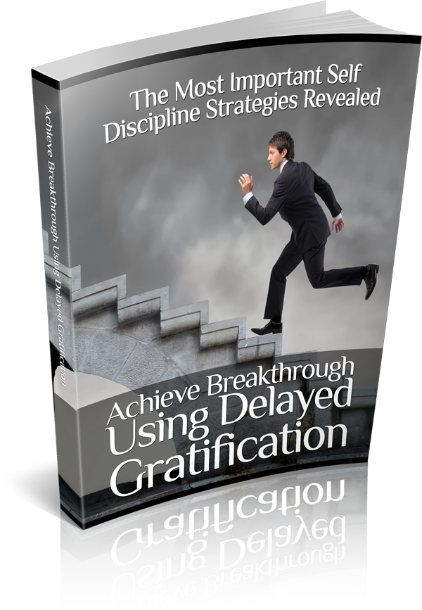 Achieve Breakthrough Using Delayed Gratification - Premium Marketing Plus