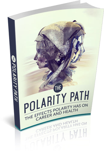 The Polarity Path: The Effects Polarity Has on Career and Health - Premium Marketing Plus