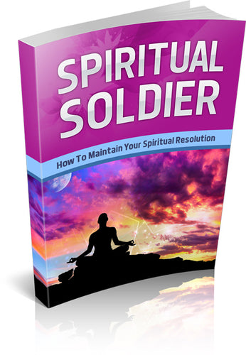 Spiritual Soldier: How To Maintain Your Spiritual Resolution - Premium Marketing Plus